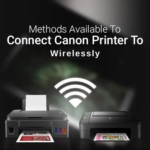 Mehods available to connect ij.start.canon printer to wirelessly